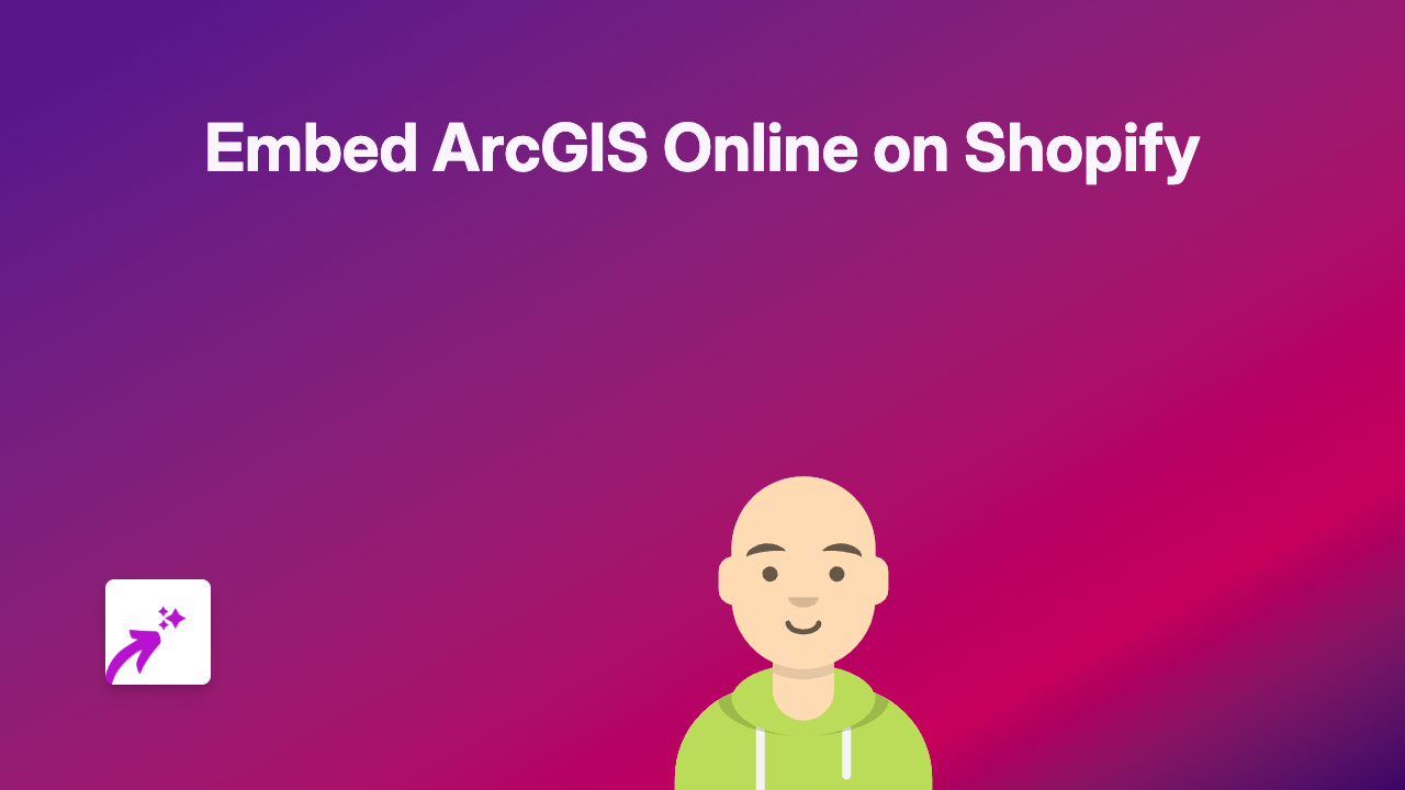 How to Embed ArcGIS Online Maps on Your Shopify Store Using EmbedAny