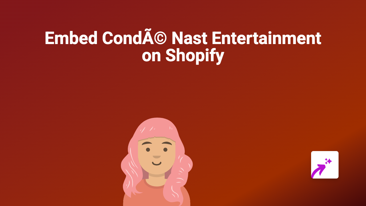 How to Embed Condé Nast Entertainment Videos on Your Shopify Store