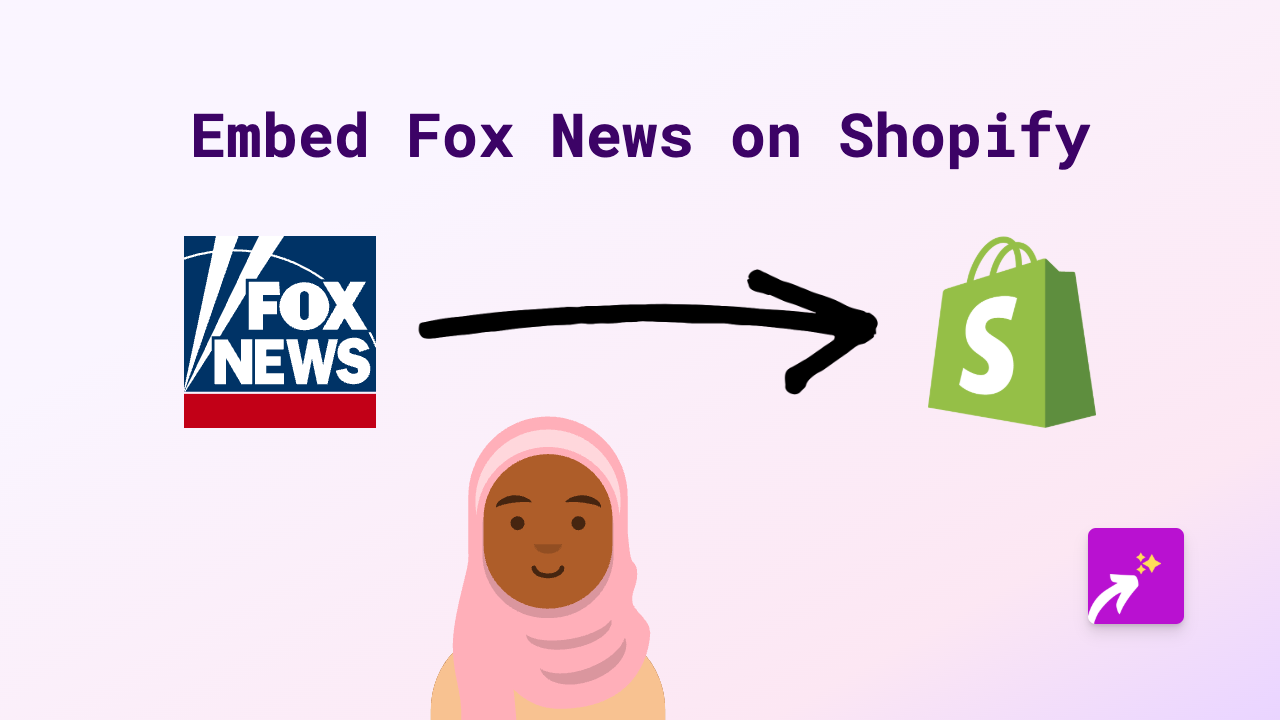 How to Embed Fox News on Your Shopify Store: The Complete Guide