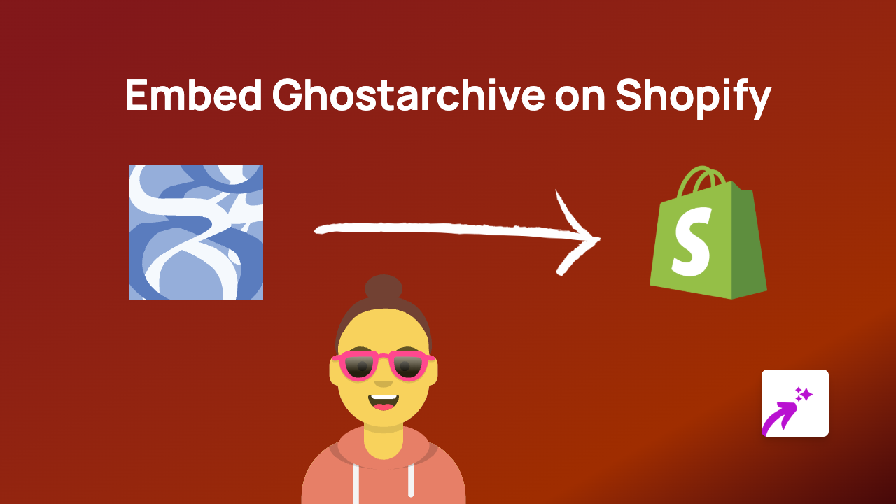 How to Embed Ghostarchive Content on Shopify Using EmbedAny