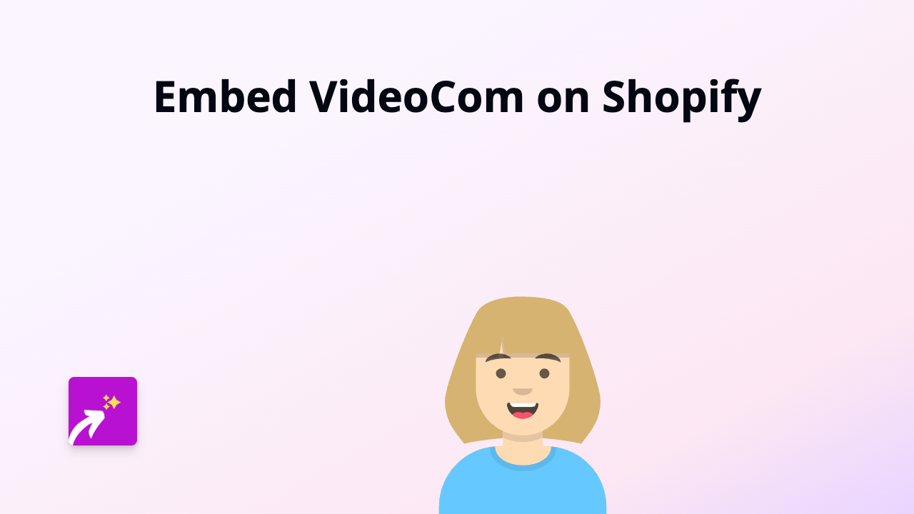 How to Embed VideoCom on Your Shopify Store with EmbedAny